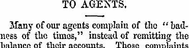 TO AGENTS, Many of our agents complain o...