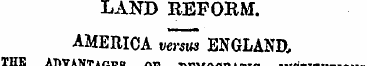 LAND REFORM. AMERICA t,^ ENGLAND, THE AD...
