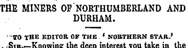 THE MINERS OF NORTHUMBERLAND AND DURHAM....