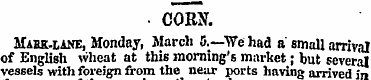 ¦ CORN. Maek-iane, Monday, March o.—We h...