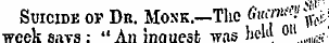 Suicide op Dr. Monk.—The G«t" ui fw\ week savs : " An innuest was licW °" ,«'