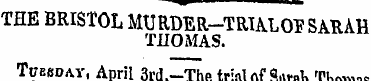 THE BRISTOL MURDER-TRIALO¥ SARAH THOMAS....
