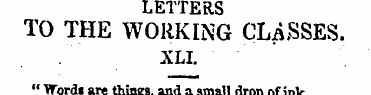 LETTERS TO THE WORKING CLASSES. XLI. " W...