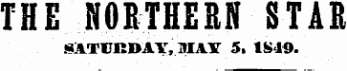 THE NORTHERN STAR SATUKDAY , MAY 5. 1S49.