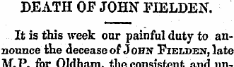 DEATH OF JOHN FIELDEN. It is this week o...