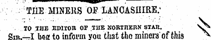 ¦ THE MINERS OE LANCASHIRE; TO THE "GDII...