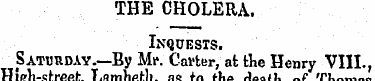 THE CHOLERA. Inquests. Saturday—By Mr. C...