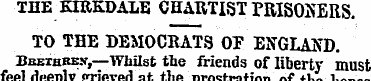 THE KIRKDALE CHARTIST PRISOXERS. TO THE ...
