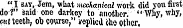 "I say, Jem, what mechanical work did yo...