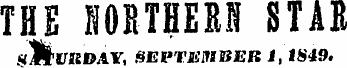 THE HORTHEM STAB «H , «JK»AY, SEPTEMBER 1, t849.
