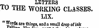LETTERS TO THE WORKING CLASSES. LIX. " ^...
