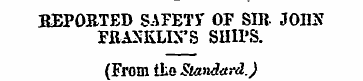 "REPORTED SAFETY OF SIR JOHN FRANKLIN'S ...