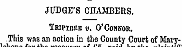 JUDGE'S CHAMBERS. Tripiree v. O'Connor. ...