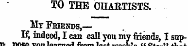 TO THE CHARTISTS. Mr "Feiends ,— If, ind...
