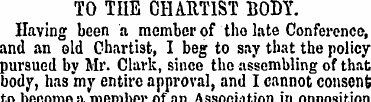 TO THE CHARTIST BODY. Having been a memb...