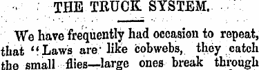THE TRUCK SYSTEM. We have frequently had...
