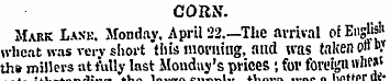 CORN. Mark Lase. Monday, April 22.—The a...