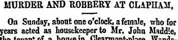 MURDER AND ROBBERY AT CLAPHAM, On Sunday...