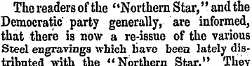 The readers of the "Northern Star," and ...