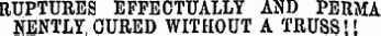 RUPTURES EFFECTUALLY AND PERMA NENTLY.CURED WITHOUT A TRUSS!'