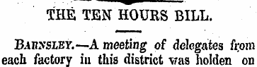 THE TEN HOURS BILL. Babssley.—A meeting ...