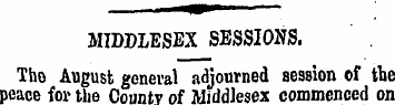 MIDDLESEX SESSIONS. Tho August general a...