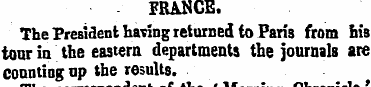 FRANCE. The President having returned io...