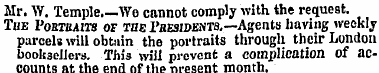 Mr. W. Temple.—We cannot comply with the...