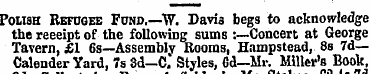Polish Refugee Fund.— "W. Davis begs to ...