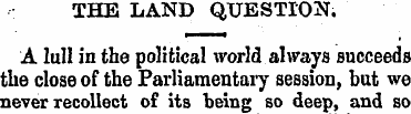 THE LAND QUESTION. A lull in the politic...