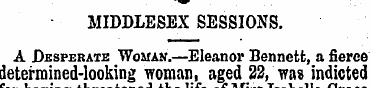 • MIDDLESEX SESSIONS. A Desperate Woman....