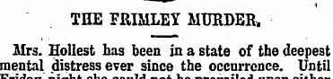 THE FRIMLEY MURDER, Mrs. Holiest has bee...