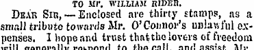TO Ml'. WILLIAM RIDER. Dear Sir, — Enclo...