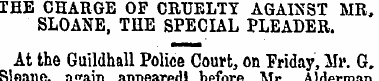 THE CHARGE OF CRUELTY AGAINST MR, SLOANE...