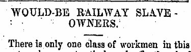 WOULD-BE RAILWAY SLAVEOWNERS. 1 There is...