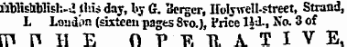 _tbTislibIisl:--I this day, by 6. Bcrgcr, Holywell-street, Strand, 1 louden (sixteen pages 8vo.', Price Hi, No. 3 of mn be o p"r n. a " t I v E,