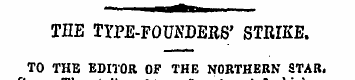 THE TYPE-FOUNDERS' STRIKE. TO THE EDITOR...
