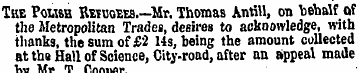 The Polish Refugees.—Mr. Thomas AntiU, o...