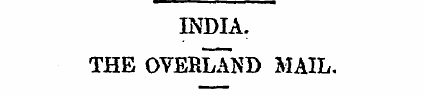 INDIA. THE OVERLAND MAIL. THE WARhTbURMA...