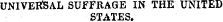 UNIVERSAL SUFFRAGE IN THE UNITED STATES.