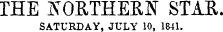 THE NORTHERN STAE SATURDAY, JULY 10, 1841.