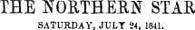 THE NORTHERN STAR SATURDAY. JULY 24. 184L