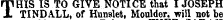 THI S IS TO GIVE NOTICE that I JOSEPH TINDALL, of Huuslet, Moulder, will not be
