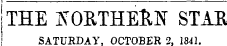 |the northern stae ! SATURDAY. OCTOBER 2. 1841.