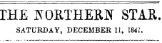 THE ^OKTHERN STAR SATURDAY, DECEMBER 11, 1841.