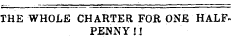 THE WHOLE CHARTER FOR ONE HALFPENNY!!