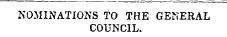 NOMINATIONS TO THE GENERAL COUNCIL.