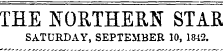 THE NORTHERN STAR SATURDAY, SEPTEMBER 10, 1842.