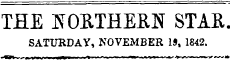 THE NORTHERN STAR SATURDAY, NOVEMBER 19, 1842.