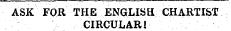 ASK FOR THE ENGLISH CHARTIST CIRCULAR!